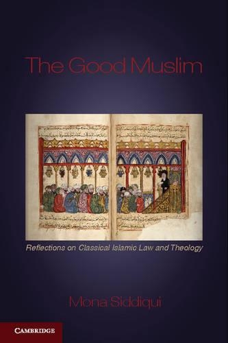 Бумажная книга «The Good Muslim: Reflections on Classical Islamic Law and Theology», автор Мона Сиддики - фото №1