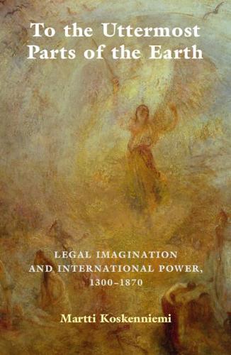 Паперова книга «To the Uttermost Parts of the Earth: Legal Imagination and International Power 1300–1870», автор Мартті Коскенніємі - фото №1
