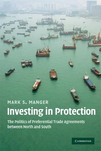 Бумажная книга «Investing in Protection: The Politics of Preferential Trade Agreements between North and South», автор Марк С. Мангер - фото №1