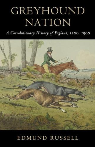 Бумажная книга «Greyhound Nation: A Coevolutionary History of England, 1200–1900», автор Эдмунд Рассел - фото №1