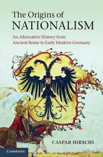 Бумажная книга «The Origins of Nationalism: An Alternative History from Ancient Rome to Early Modern Germany», автор Каспар Хирши - фото №1