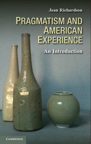 Бумажная книга «Pragmatism and American Experience: An Introduction», автор Джоан Ричардсон - фото №1