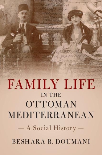 Бумажная книга «Family Life in the Ottoman Mediterranean: A Social History», автор Бешара Б. Думани - фото №1