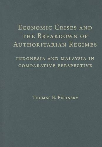 Бумажная книга «Economic Crises and the Breakdown of Authoritarian Regimes: Indonesia and Malaysia in Comparative Perspective», автор Томас Б. Пепинский - фото №1