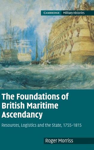 Бумажная книга «The Foundations of British Maritime Ascendancy: Resources, Logistics and the State, 1755–1815», автор Роджер Моррис - фото №1