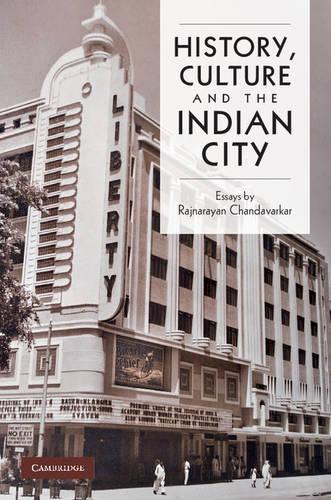 Бумажная книга «History, Culture and the Indian City», автор Раджнайаран Чандаваркар - фото №1