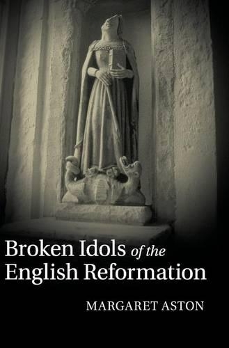 Бумажная книга «Broken Idols of the English Reformation», автор Маргарет Астон - фото №1