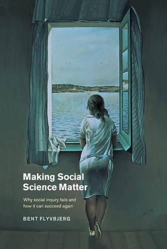 Бумажная книга «Making Social Science Matter: Why Social Inquiry Fails and How it Can Succeed Again», автор Бент Фливбьерг - фото №1