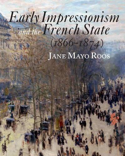Паперова книга «Early Impressionism and the French State (1866–1874)», автор Джейн Майо Роос - фото №1