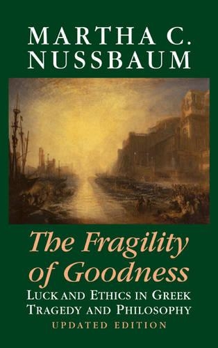 Паперова книга «The Fragility of Goodness: Luck and Ethics in Greek Tragedy and Philosophy», автор Марта Нуссбаум - фото №1