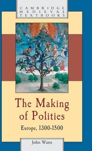 Бумажная книга «The Making of Polities: Europe, 1300–1500», автор Джон Уоттс - фото №1