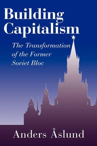 Бумажная книга «Building Capitalism: The Transformation of the Former Soviet Bloc», автор Андерс Ослунд - фото №1