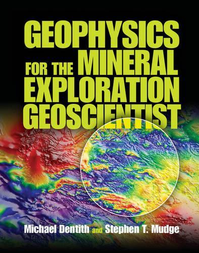 Бумажная книга «Geophysics for the Mineral Exploration Geoscientist», авторов Майкл Дентит, Стивен Т. Мадж - фото №1