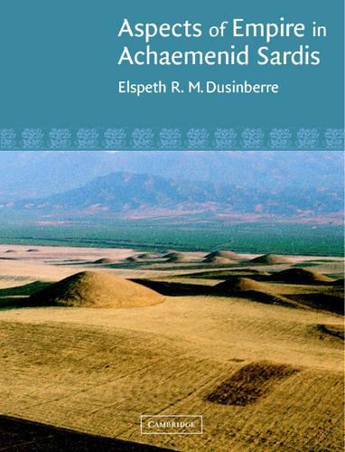 Паперова книга «Aspects of Empire in Achaemenid Sardis», автор Елспет Р. М. Дусінберре - фото №1