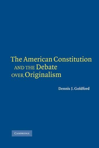 Бумажная книга «The American Constitution and the Debate over Originalism», автор Деннис Дж. Голдфорд - фото №1