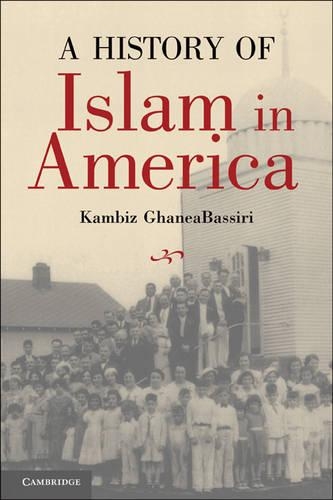 Бумажная книга «A History of Islam in America: From the New World to the New World Order», автор Камбиз ГанеаБассири - фото №1