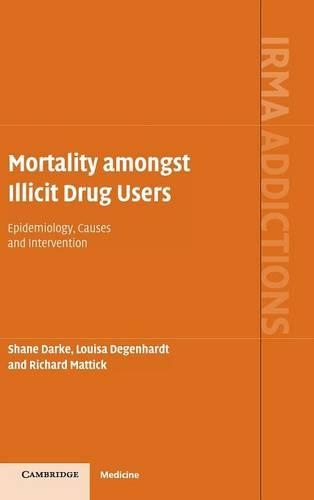 Бумажная книга «Mortality amongst Illicit Drug Users: Epidemiology, Causes and Intervention», авторов Луиза Дегенхардт, Шейн Дарк - фото №1