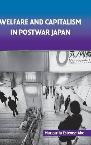 Бумажная книга «Welfare and Capitalism in Postwar Japan: Party, Bureaucracy, and Business», автор Маргарита Эстевес-Абе - фото №1