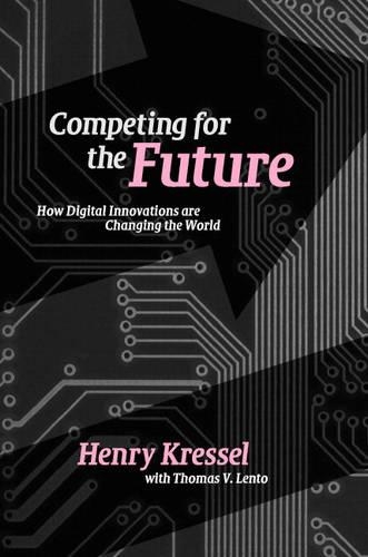 Паперова книга «Competing for the Future: How Digital Innovations are Changing the World», автор Генрі Крессель - фото №1