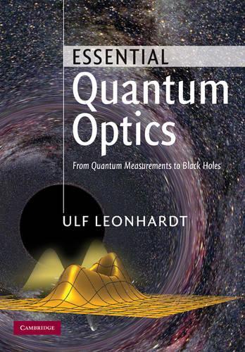 Паперова книга «Essential Quantum Optics: From Quantum Measurements to Black Holes», автор Ульф Леонгардт - фото №1