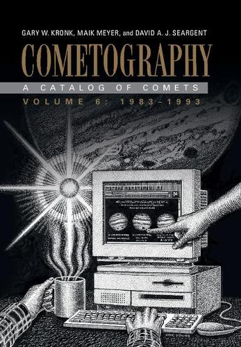 [object Object] «Cometography: Volume 6, 1983–1993: A Catalog of Comets», авторів Девід А. Дж. Серджент, Гері В. Кронк, Майк Майєр - фото №1