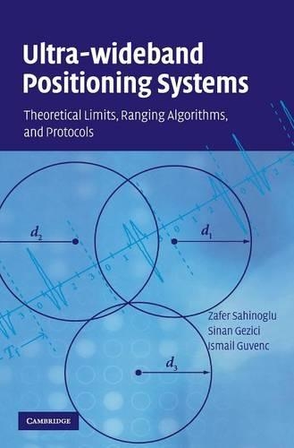 Паперова книга «Ultra-wideband Positioning Systems: Theoretical Limits, Ranging Algorithms, and Protocols», авторів Ісмаїл Гювенц, Сінан Ґезічі, Зафер Сахіноглу - фото №1