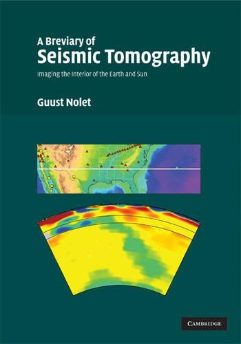 Бумажная книга «A Breviary of Seismic Tomography: Imaging the Interior of the Earth and Sun», автор Густ Нолет - фото №1