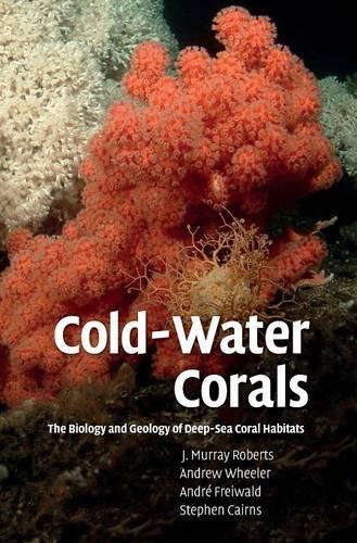 Паперова книга «Cold-Water Corals: The Biology and Geology of Deep-Sea Coral Habitats», авторів Ендрю Вілер, Андре Фрейвальд, Дж. Мюррей Робертс, Стівен Кернс - фото №1
