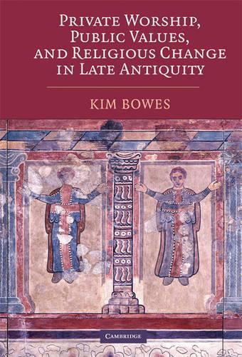 Паперова книга «Private Worship, Public Values, and Religious Change in Late Antiquity», автор Кім Боуз - фото №1