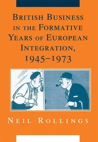 Паперова книга «British Business in the Formative Years of European Integration, 1945–1973», автор Ніл Роллінгс - фото №1