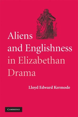 Паперова книга «Aliens and Englishness in Elizabethan Drama», автор Ллойд Едвард Кермод - фото №1