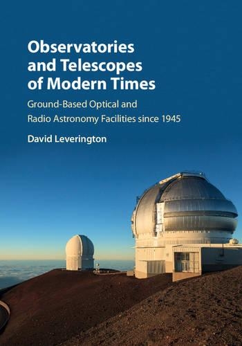 Бумажная книга «Observatories and Telescopes of Modern Times: Ground-Based Optical and Radio Astronomy Facilities since 1945», автор Дэвид Леверингтон - фото №1