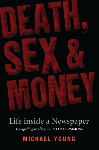 Паперова книга «Death, Sex And Money: Life Inside a Newspaper», автор Майкл Янг - фото №1
