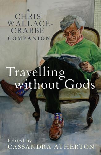 Бумажная книга «Travelling Without Gods: A Chris Wallace-Crabbe Companion», автор Кассандра Атертон - фото №1