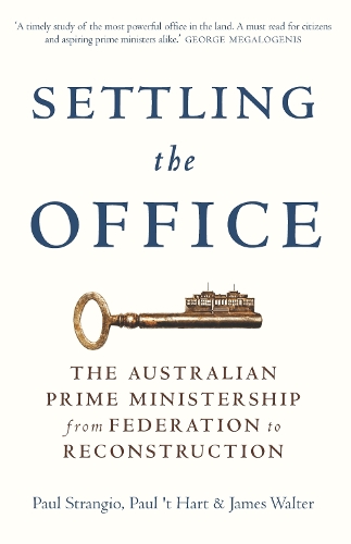 Бумажная книга «Settling the Office: The Australian Prime Ministership from Federation to Reconstruction», авторов Джеймс Уолтер, Пол Т. Харт, Пол Странджио - фото №1