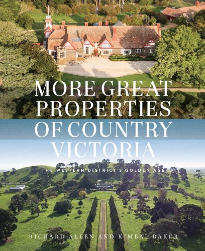 Бумажная книга «More Great Properties of Country Victoria: The Western District's Golden Age», авторов Кимбал Бейкер, Ричард Аллен - фото №1