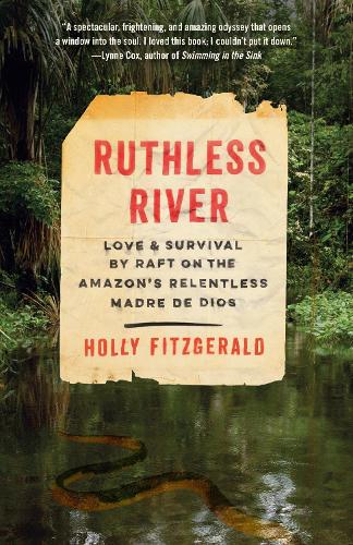 Бумажная книга «Ruthless River: Love and Survival by Raft on the Amazon's Relentless Madre de Dios», автор Холли Фицджеральд - фото №1