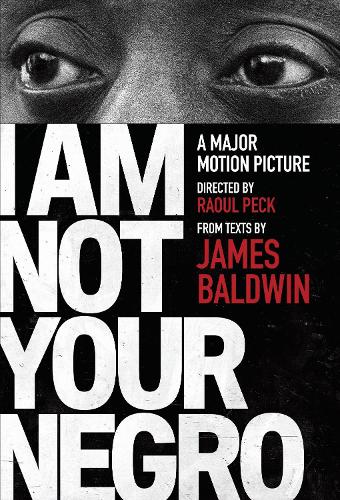 Бумажная книга «I Am Not Your Negro: A Companion Edition to the Documentary Film Directed by Raoul Peck», авторов Джеймс Болдуин, Рауль Пек - фото №1