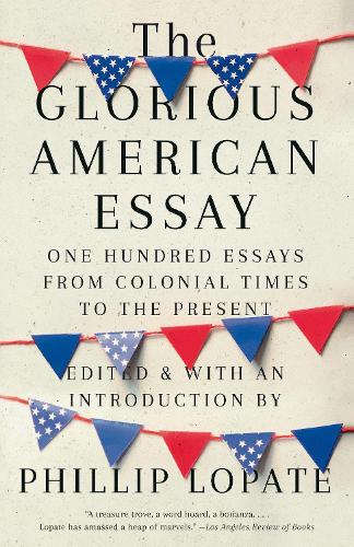 Бумажная книга «The Glorious American Essay: One Hundred Essays from Colonial Times to the Present», автор Филлип Лопате - фото №1