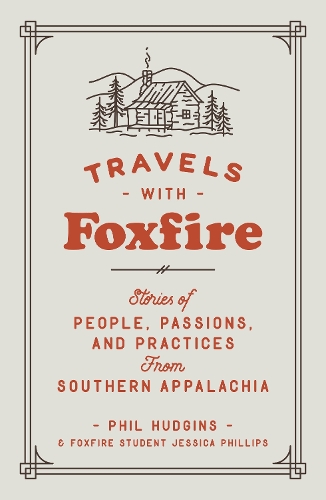 Бумажная книга «Travels with Foxfire: Stories of People, Passions, and Practices from Southern Appalachia», автор Фоксфайр Фонд Инк - фото №1