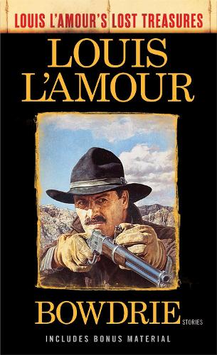 Бумажная книга «Bowdrie (Louis L'Amour's Lost Treasures): Stories», автор Луис Ламур - фото №1