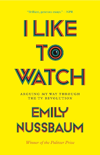 Бумажная книга «I Like to Watch: Arguing My Way Through the TV Revolution », автор Эмили Нуссбаум - фото №1