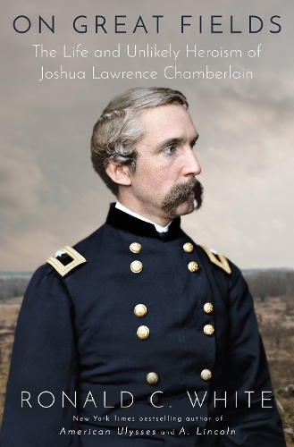 Бумажная книга «On Great Fields: The Life and Unlikely Heroism of Joshua Lawrence Chamberlain», автор Рональд К. Уайт - фото №1