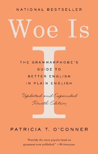Бумажная книга «Woe Is I: The Grammarphobe's Guide to Better English in Plain English», автор Патриция Т. О'Коннер - фото №1