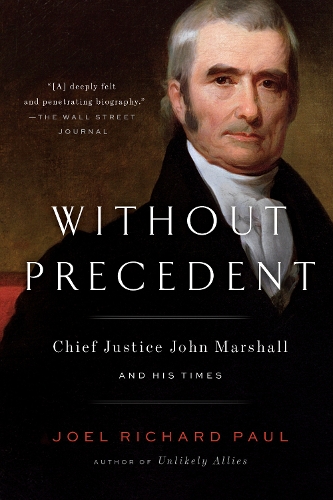 Паперова книга «Without Precedent: Chief Justice John Marshall and His Times», автор Джоел Річард Пол - фото №1