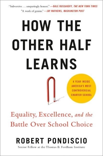 Бумажная книга «How The Other Half Learns: Equality, Excellence, and the Battle Over School Choice», автор Роберт Пондиссио - фото №1