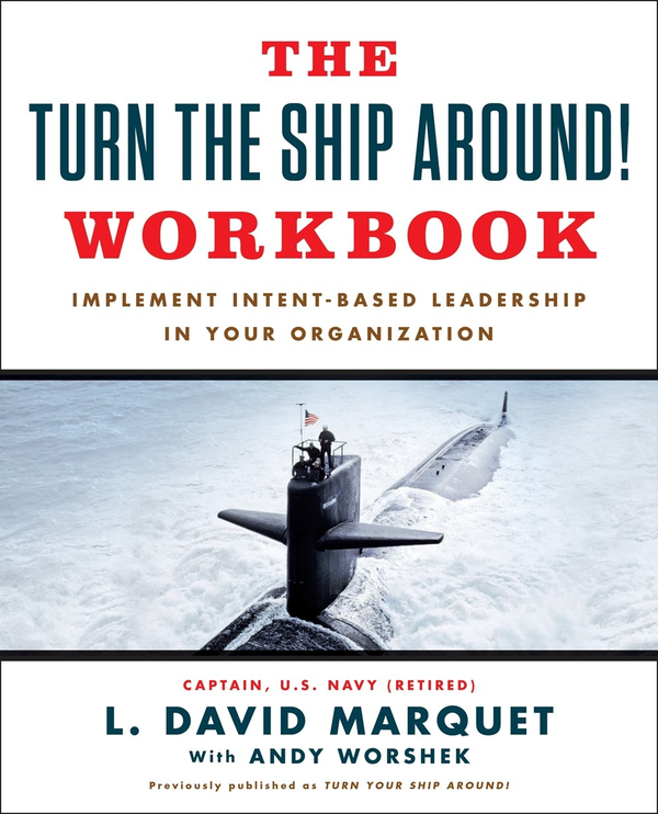 Паперова книга «The Turn The Ship Around! Workbook: Implement Intent-Based Leadership In Your Organization», автор Девід Марке - фото №1