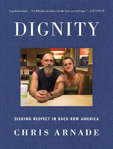 Бумажная книга «Dignity: Seeking Respect in Back Row America», автор Крис Арнаде - фото №1