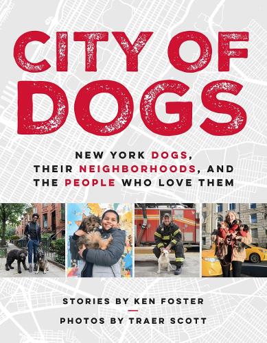 Бумажная книга «City Of Dogs: New York Dogs, Their Neighborhoods, And the People Who Love Them», автор Кен Фостер - фото №1