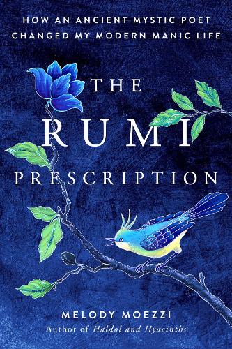 Паперова книга «The Rumi Prescription: How an Ancient Mystic Poet Changed My Modern Manic Life», автор Мелоді Моеззі - фото №1